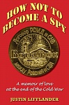 How Not to Become a Spy: A memoir of love at the end of the Cold War